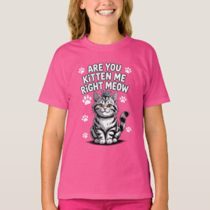Är du kattunge mig höger mej? t shirt