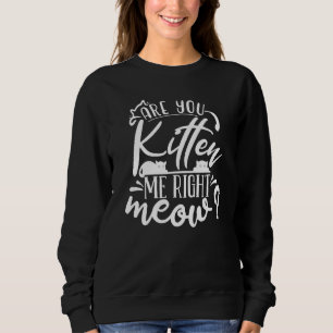 Är du Kitten mig Höger Meow Tee Joke Ord Pun?