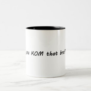 Är du KOM den där Bro? Cykling Två-Tonad Mugg