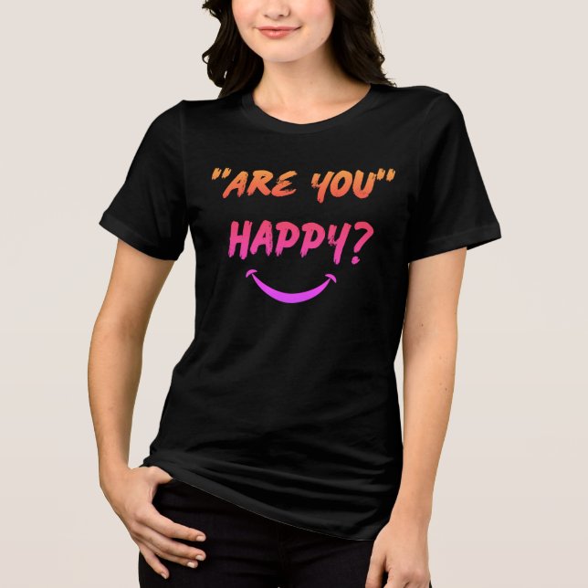 Är du Lycklig? Köns t-shirt (Framsida)