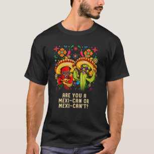 Är du mexikaner eller mexikaner i Mexiko Humor Chi T Shirt
