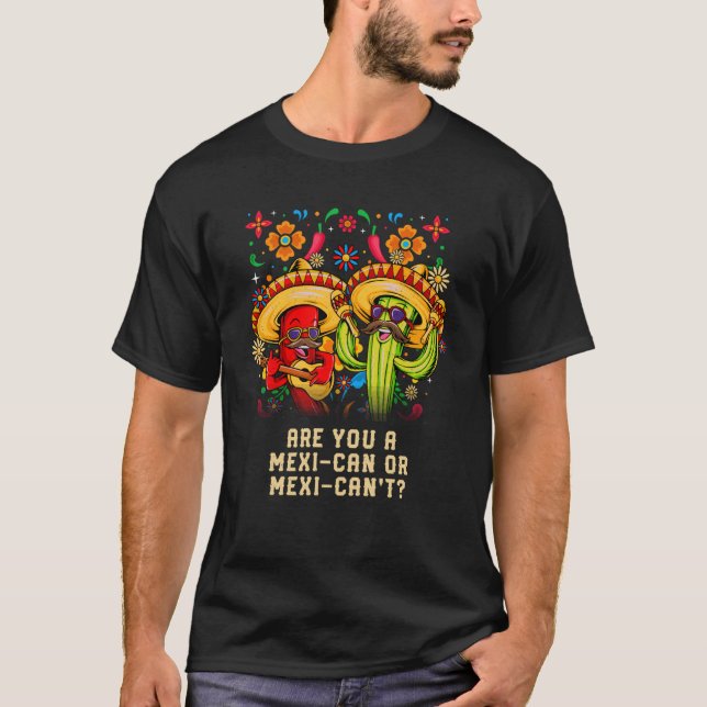 Är du mexikaner eller mexikaner i Mexiko Humor Chi T Shirt (Framsida)