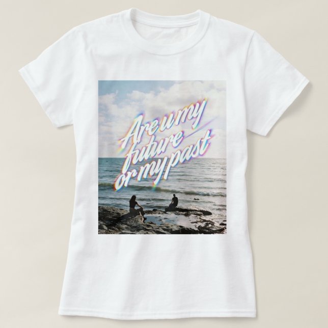 Är du min framtid eller mitt förflutna T-shirt (Design framsida)