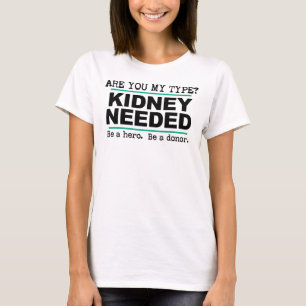 Är du min typ? Njurar som behövs T Shirt