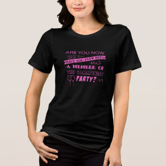 Är du nu, eller har du någonsin varit... t shirt