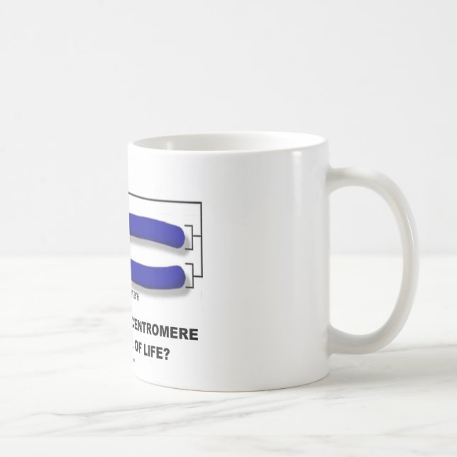 Är du på centromeren eller Telomere av liv? Kaffemugg (Höger)