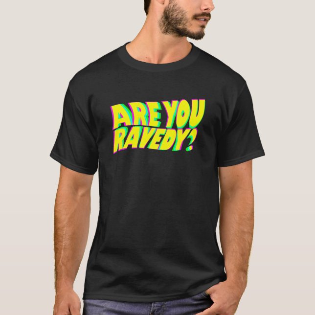 Är du Ravedy Raver Pun EDM förvrängd Glitch Beat? T Shirt (Framsida)