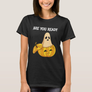 Är du Redo Pumpkins och Spöken? T Shirt