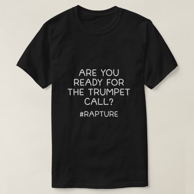 Är du Redot för Trumpet Call Rapture Christi? T Shirt (Design framsida)