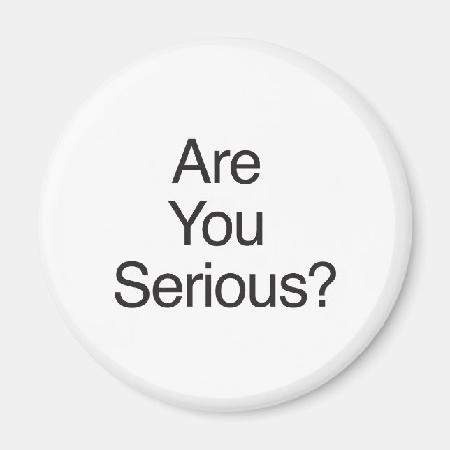 Är du seriös? magnet (Framsidan)