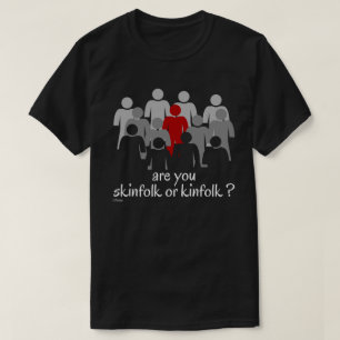 ÄR DU SKINFOLK ELLER KINFOLK? T SHIRT