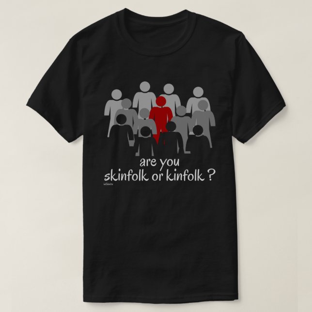 ÄR DU SKINFOLK ELLER KINFOLK? T SHIRT (Design framsida)