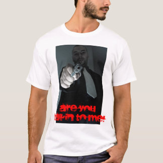 ÄR DU TALKIN TILL MIG! TEE