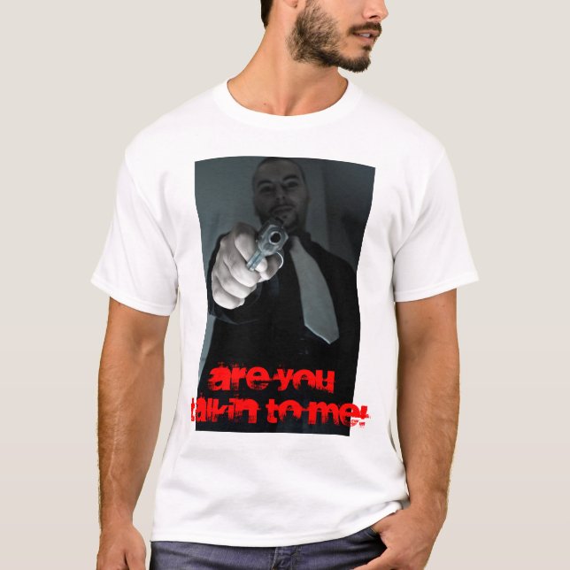 ÄR DU TALKIN TILL MIG! TEE SHIRT (Framsida)