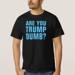 ÄR DU TRUMP DUMB? - T-Shirt