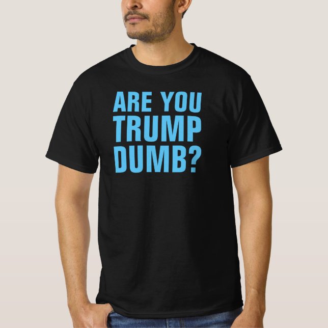 ÄR DU TRUMP DUMB? - T-Shirt (Framsida)