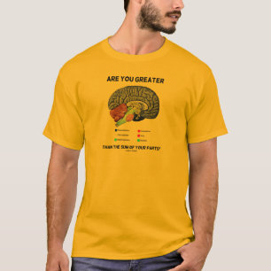 Är du Underbarare än summan av dina delar? Brain T Shirt