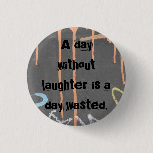 "Är en dag utan Laughter en slösad dag! ", Knapp