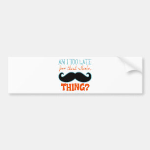 Är för sen mustache bildekal