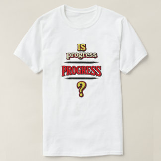 Är Framsteg FRAMSTEG? T Shirt