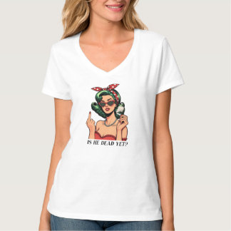 Är han död än Kvinnors t-shirt