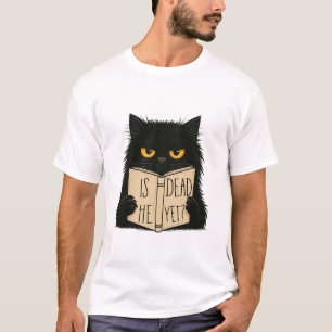 Är han död än Sarkastic Cat Funny? T Shirt