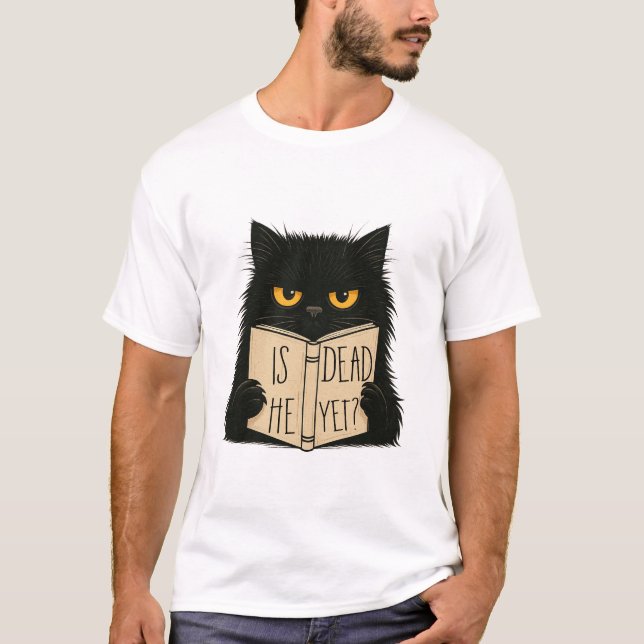 Är han död än Sarkastic Cat Funny? T Shirt (Framsida)
