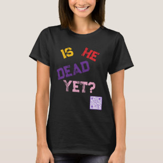Är han död än? t shirt