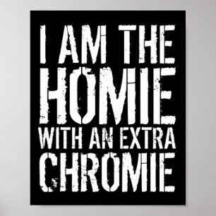 är Homie med en Extra-kromi Poster