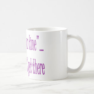 Är i rätt tid när jag får där kaffemugg