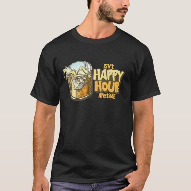 Är inte Lycklig-timmen när som helst T Shirt (Framsida)