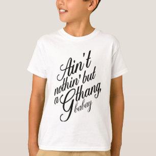 Är inte nothin utan ett G Thang Babay Tee