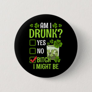 Är jag berusad Jag kanske är rolig St Patricks Day Knapp
