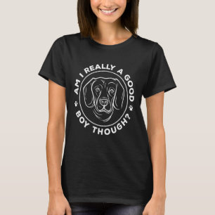 Är jag en Bra pojke trots Hundägare Hund älskare? T Shirt