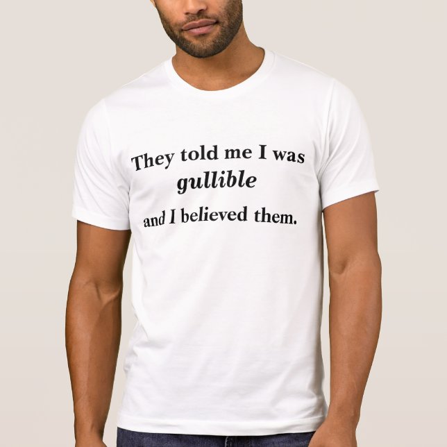 Är jag Gullible? Tee Shirt (Framsida)