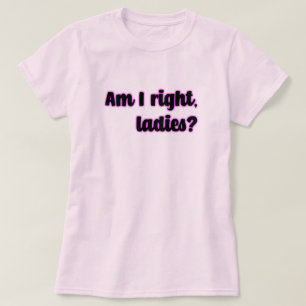Är jag Höger, Dam? feminist T Shirt