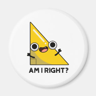 Är jag Höger Funny Höger Vinkel Pun Magnet