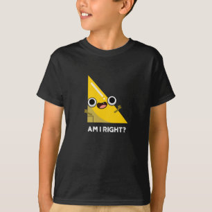 Är jag Höger Funny Höger Vinkel Pun Mörk BG T Shirt