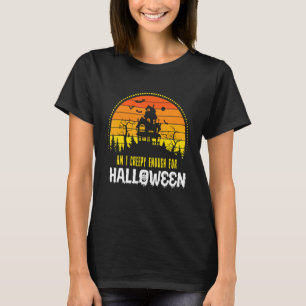 Är jag kuslig nog för Halloween läskiga dödskalle T Shirt