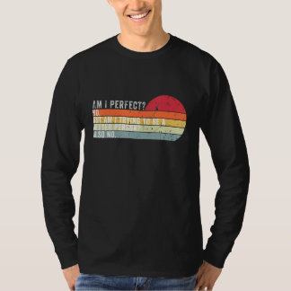 Är jag Perfekt nej att jag försöker vara en bättre T Shirt