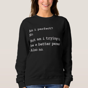 Är jag Perfekt nej att jag försöker vara en bättre T Shirt