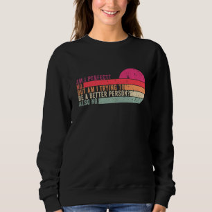 Är jag Perfekt nej att jag försöker vara en bättre T Shirt