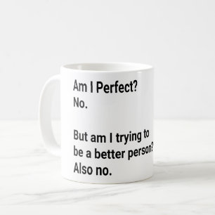 Är jag Perfekt? Nej, men jag försöker - Sarkast Kaffemugg