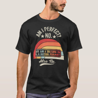 Är jag perfekt Nej Roligt Sarksastiskt T Shirt