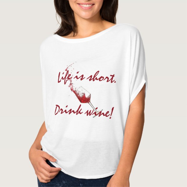 "Är liv kort, drinkvin! ", Tee Shirt (Framsida)