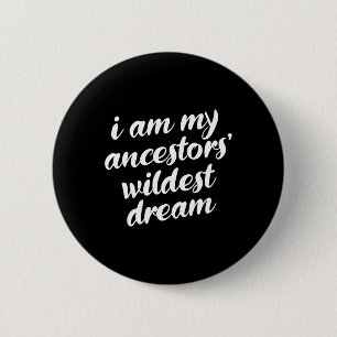 Är min ancestors Wildest Dream Black History Month Knapp