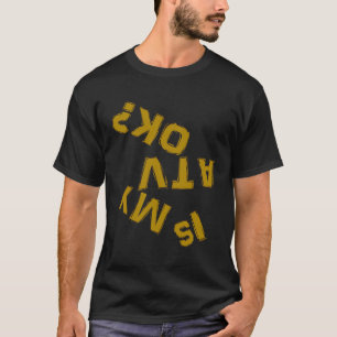 Är min ATV OK uppifrån Atv Rider? T Shirt
