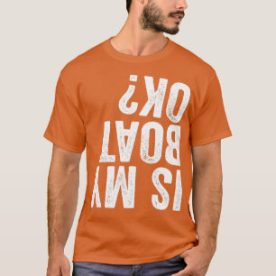 Är min båt okej? t shirt