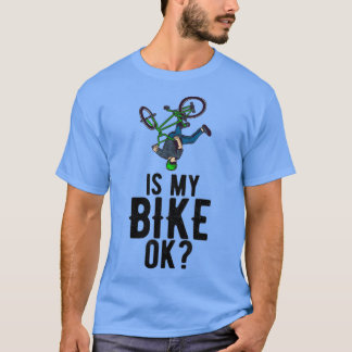 Är min bike OK Cycle Rider Cyclist BMX T Shirt