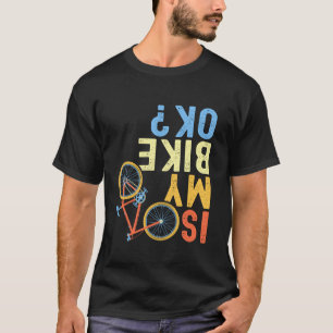 Är min Bike OK Funny Cycling Cyclist T Shirt